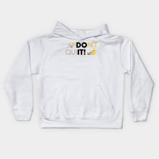 Don't Quit Motivational Saying Kids Hoodie